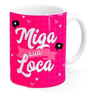 Caneca Miga sua Loca 300ml em Porcelana Sude Presentes